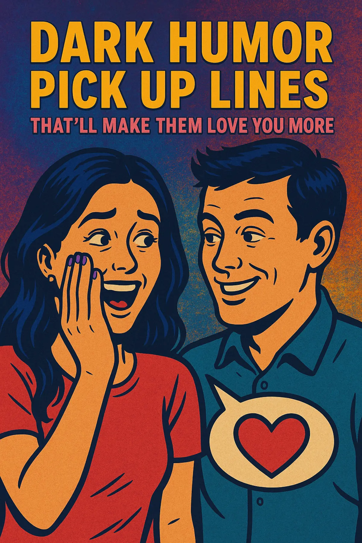 Dark Humor Pick Up Lines That’ll Make Them Love You More!