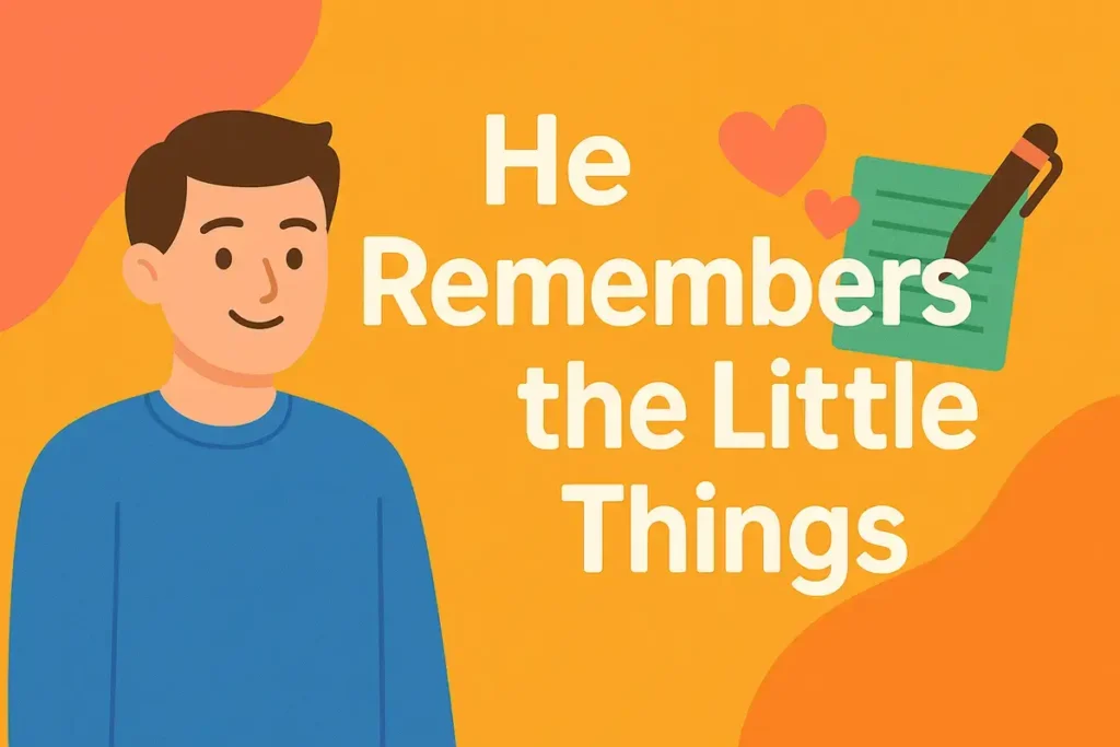He remembers little things. Unmistakable Signs He Really Likes You; You’ll Feel in Your Gut.