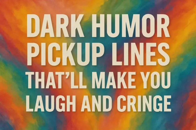 Dark Humor Pickup Lines That’ll Make You Laugh and Cringe