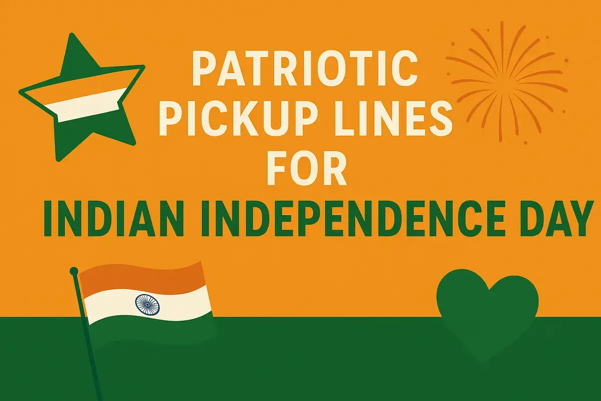 Patriotic Pickup Lines For 15th August To Make Hearts Flutter.
