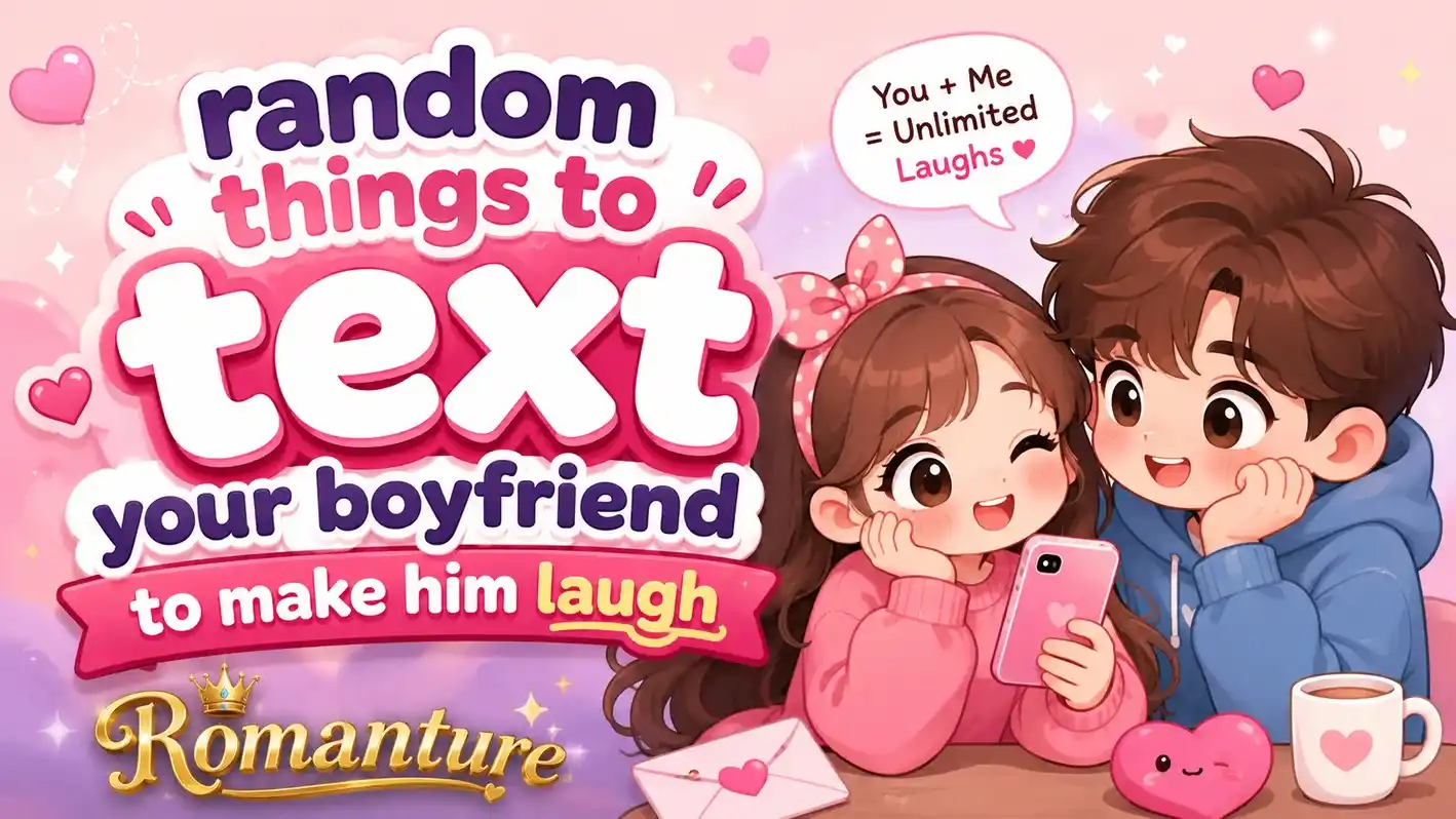 random things to text your boyfriend to make him laugh