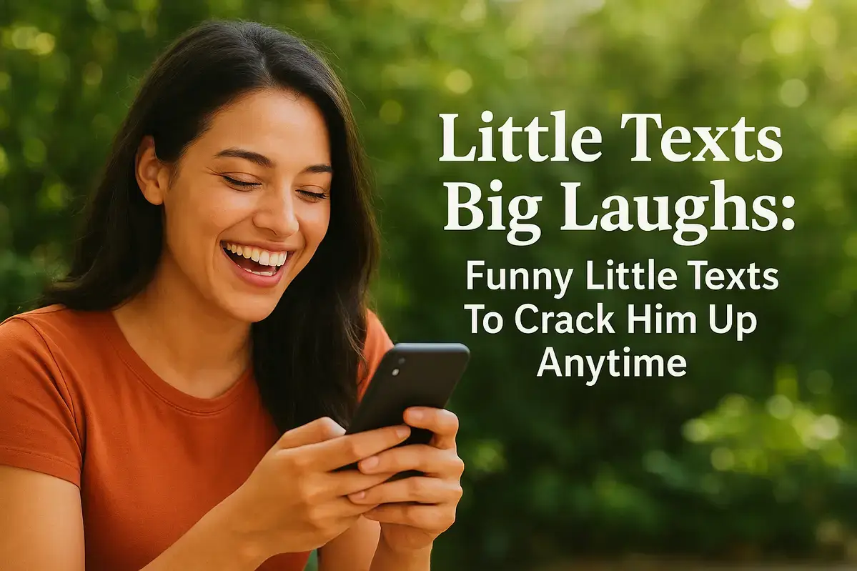 Little Texts Big Laughs Funny Little Texts To Crack Him Up Anytime.