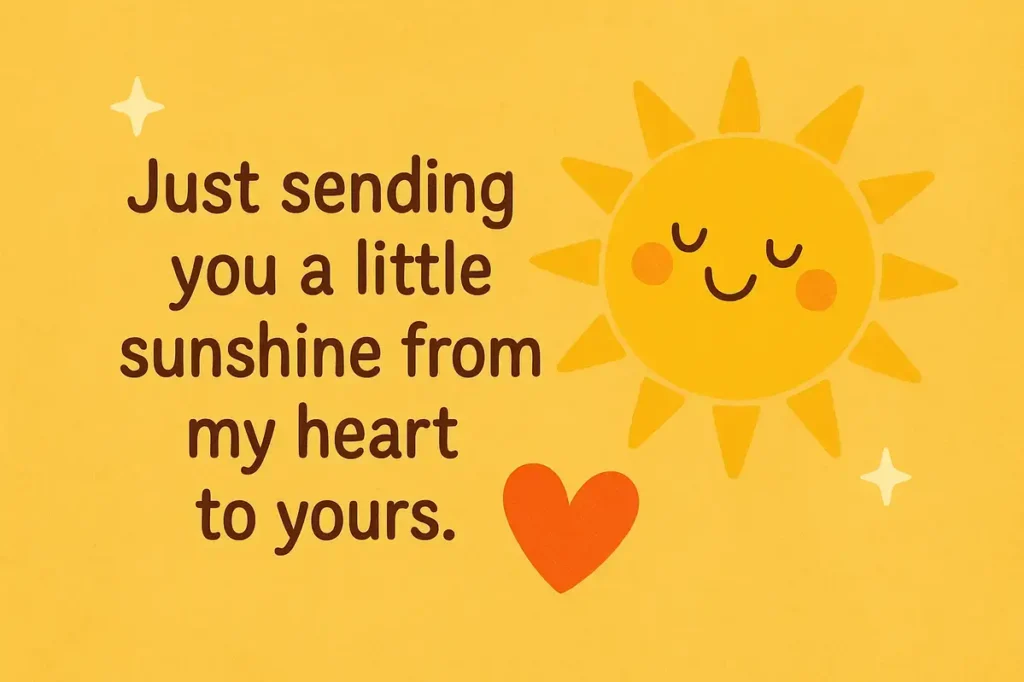 Sunshine. Flirty Texts To Send Your Boyfriend That Make Him Think of You.