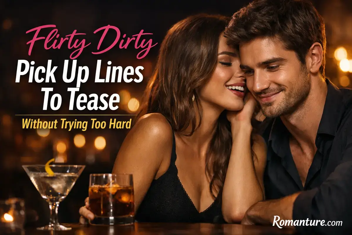 Flirty Dirty Pick Up Lines To Tease Without Trying Too Hard.