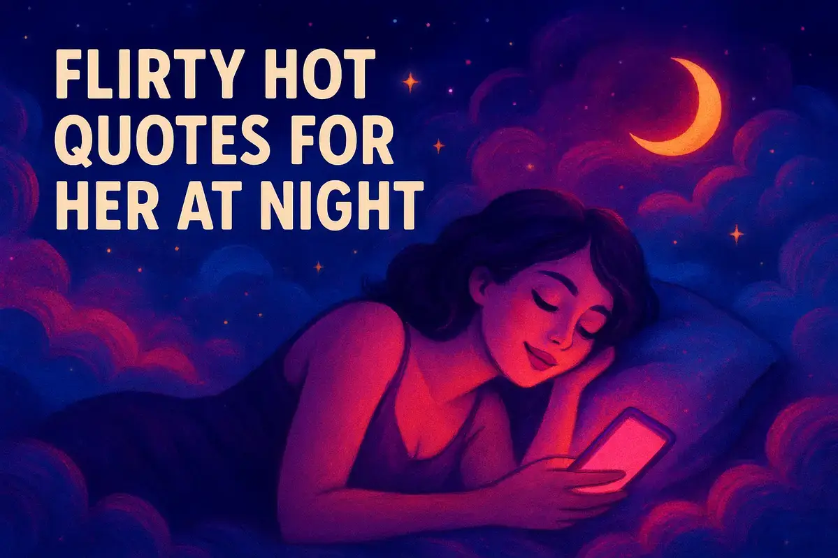 flirty hot quotes for her at night.