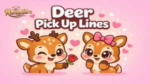 Deer Pick Up Lines.