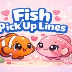 Fish Pick Up Lines