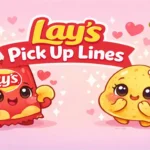 Lays Pick Up Lines.