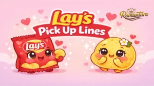 Lays Pick Up Lines.