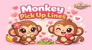 Monkey Pick Up Lines
