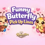funny butterfly pick up lines