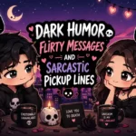 Dark Humor Flirty Messages and Sarcastic Pickup Lines