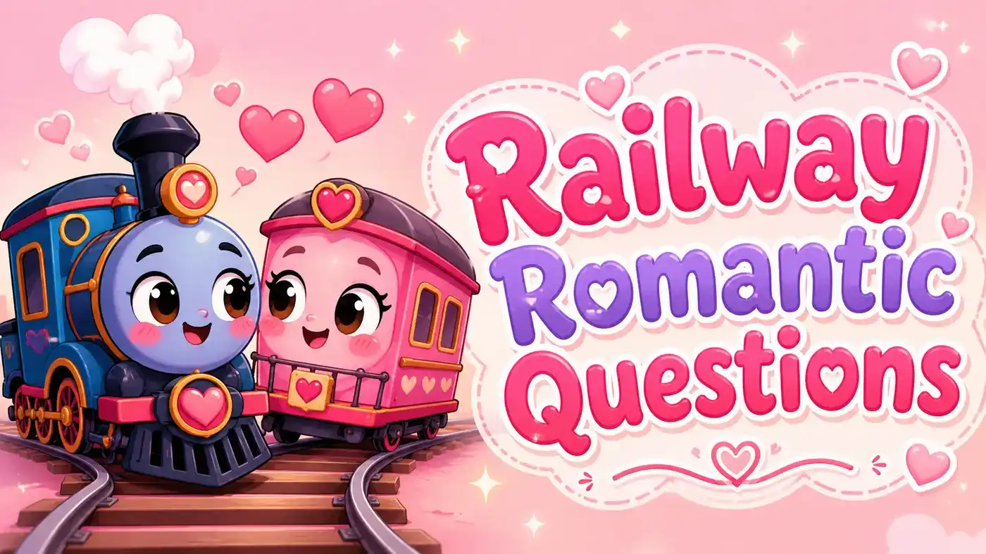 Railway Romantic Questions.