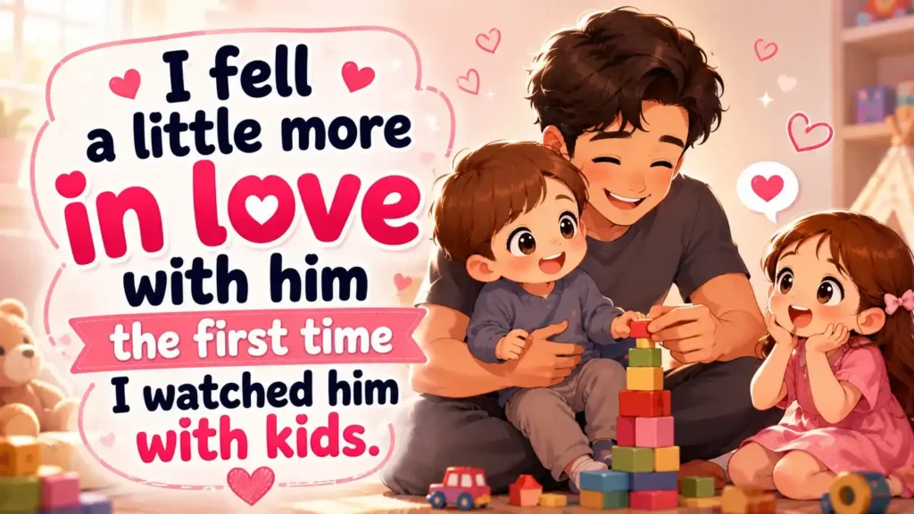 i-fell-a-little-more-in-love-with-him-the-first-time-i-watched-him-with-kids