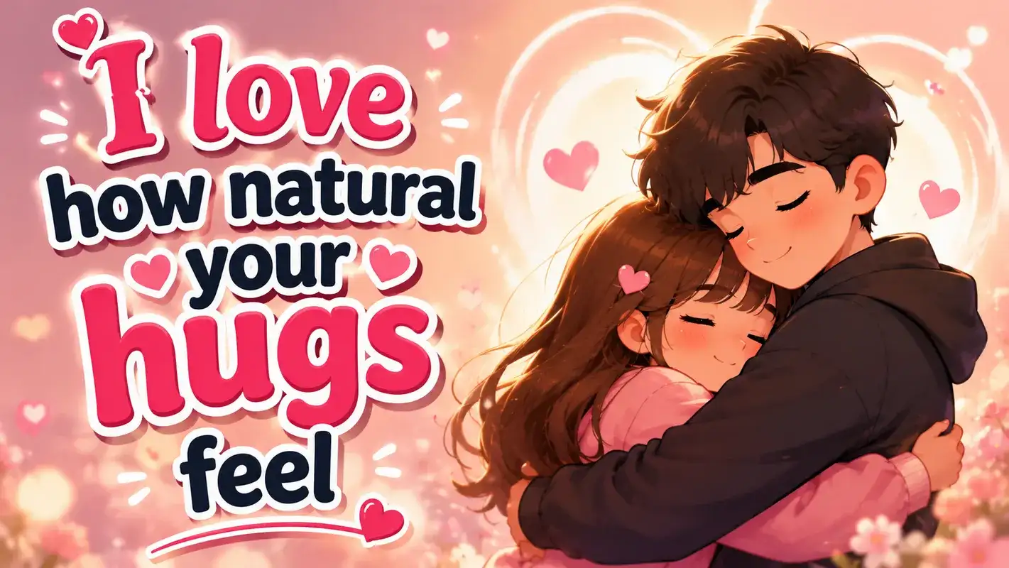 i-love-how-natural-your-hugs-feel-hidden-love-signals