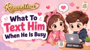 what-to-text-him-when-he-is-busy