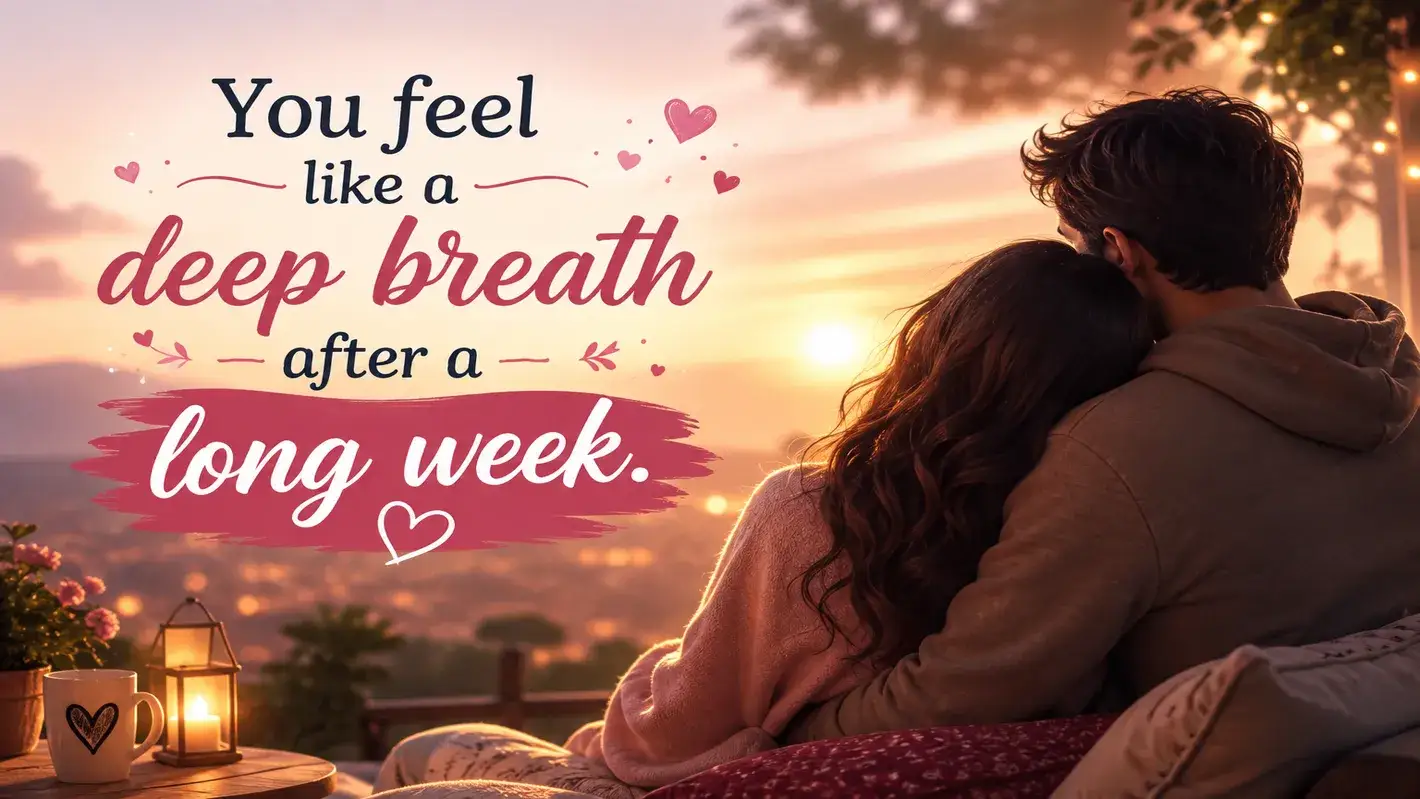 you-feel-like-a-deep-breath-after-a-long-week.deep flirty quotes