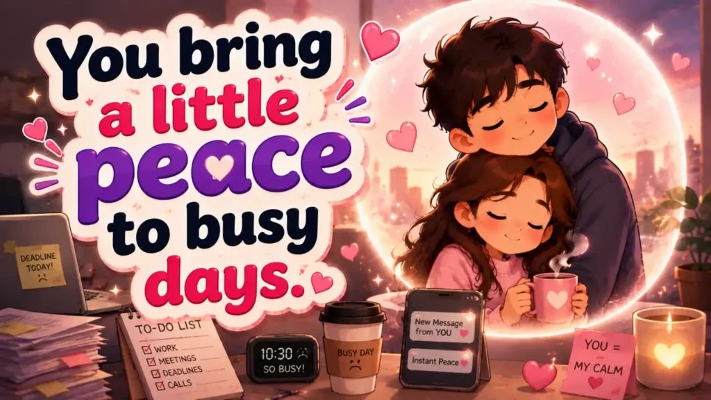 You bring a little peace to busy days.